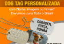 Dog Tag personalizada com nome, imagem ou frase – Gravação frente e verso, alto relevo, ponta de diamante ou colorida. Envio para todo o Brasil.